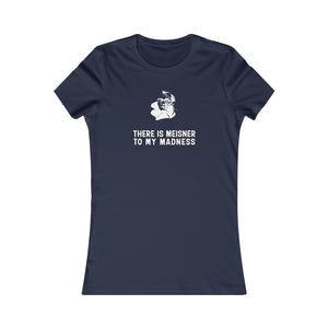 There is Meisner to my Madness - Short Sleeve Women's Favorite Tee