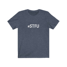 Load image into Gallery viewer, STFU Unisex Jersey Short Sleeve Tee