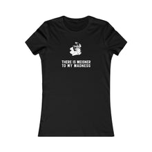 Load image into Gallery viewer, There is Meisner to my Madness - Short Sleeve Women&#39;s Favorite Tee