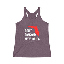Load image into Gallery viewer, Don&#39;t DuhSantis My Florida Women&#39;s Tri-Blend Racerback Tank