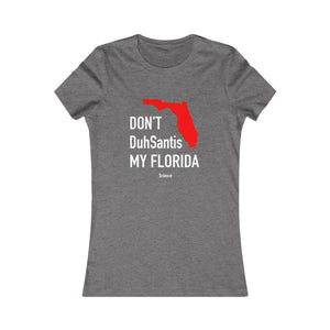 Don't DuhSantis My Florida - Short Sleeve Women's Favorite Tee