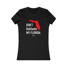 Load image into Gallery viewer, Don&#39;t DuhSantis My Florida - Short Sleeve Women&#39;s Favorite Tee
