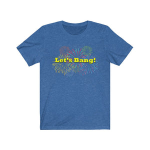 Let's Bang Unisex Jersey Short Sleeve Tee